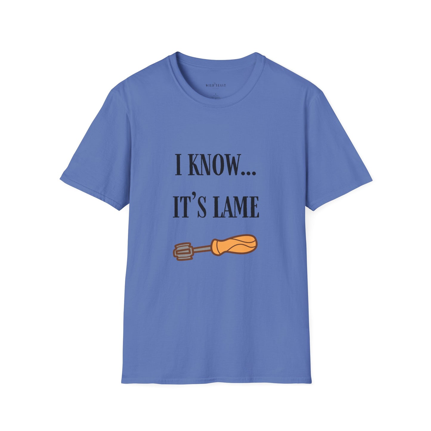 I Know... It's Lame Unisex Softstyle T-Shirt