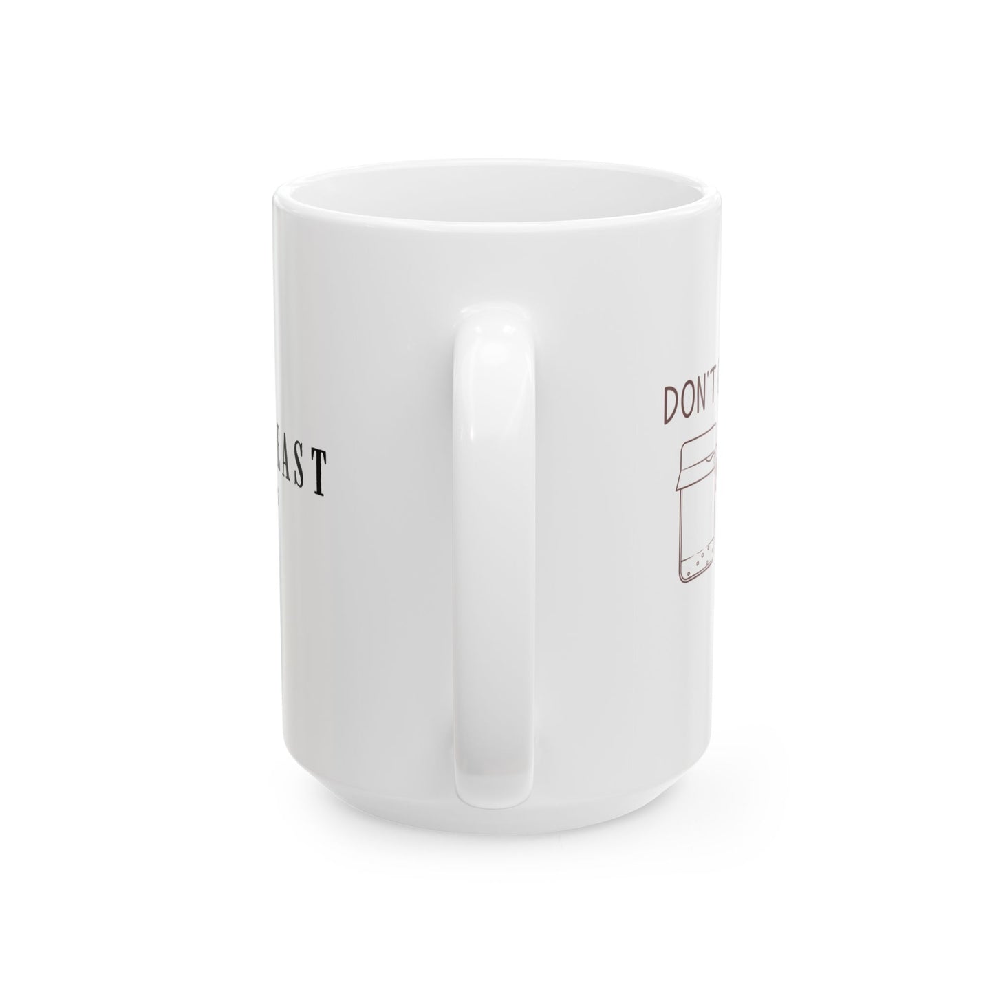 "Don't Get Me Started" Ceramic Mug, (15oz)