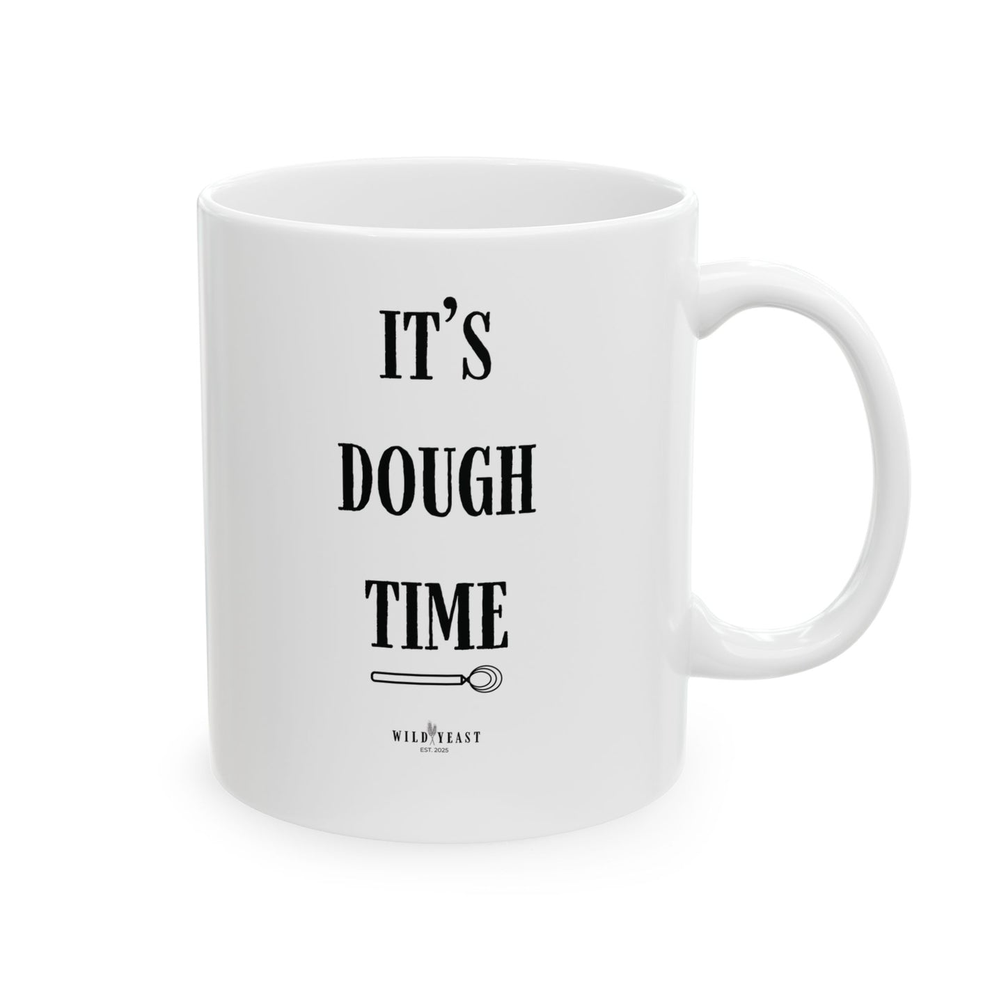 It's Dough Time - Ceramic Mug - 11oz