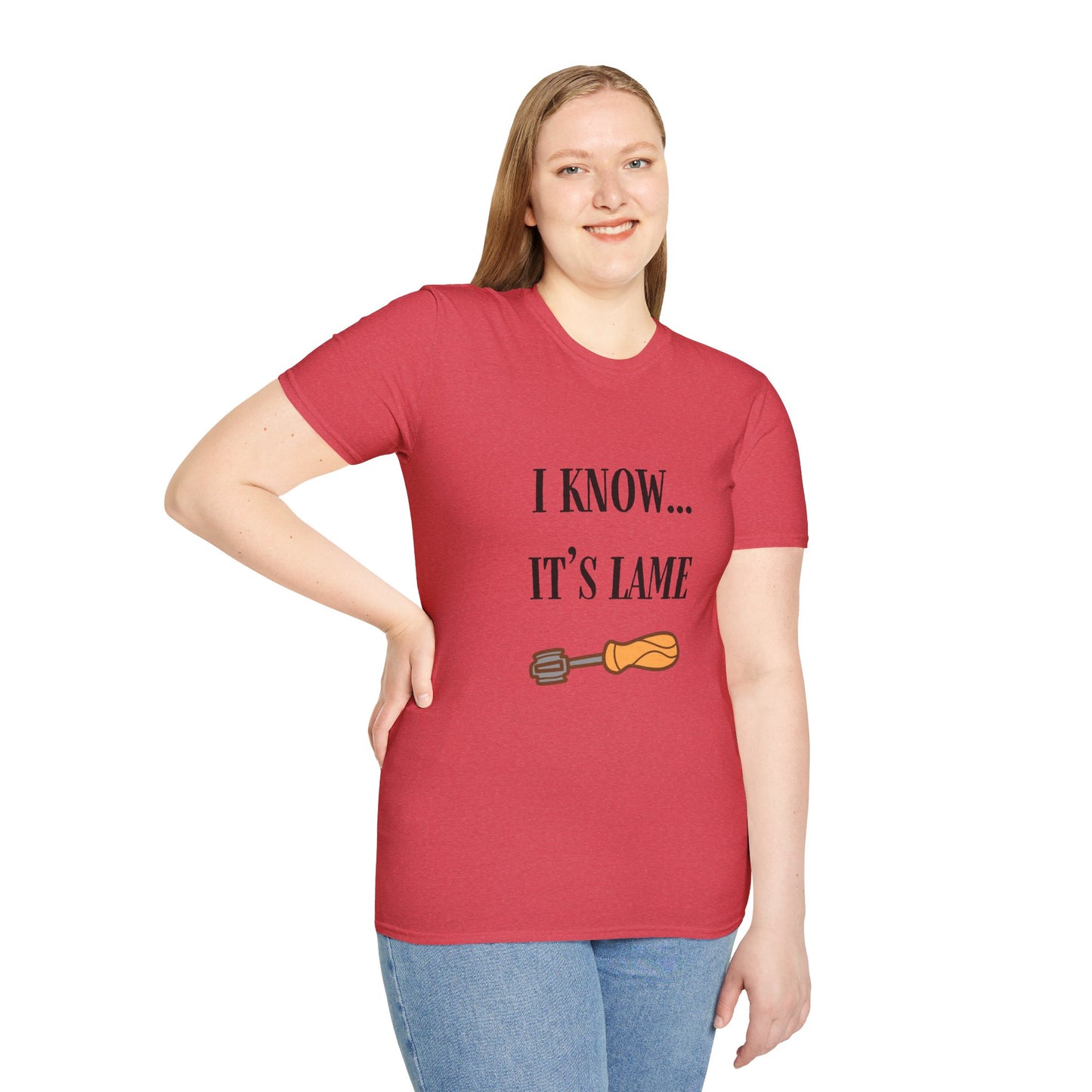 I Know... It's Lame Unisex Softstyle T-Shirt