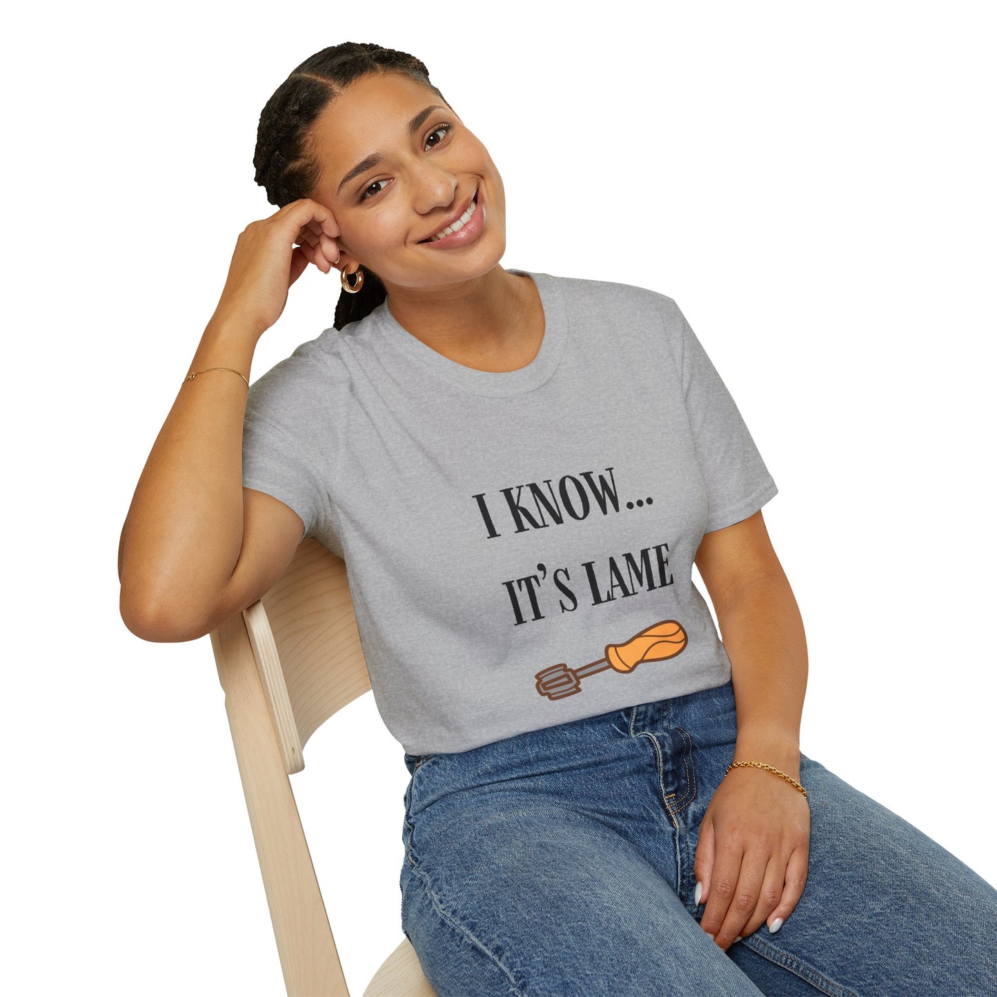 I Know... It's Lame Unisex Softstyle T-Shirt