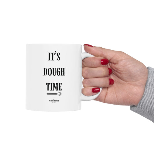 It's Dough Time - Ceramic Mug - 11oz & 15oz