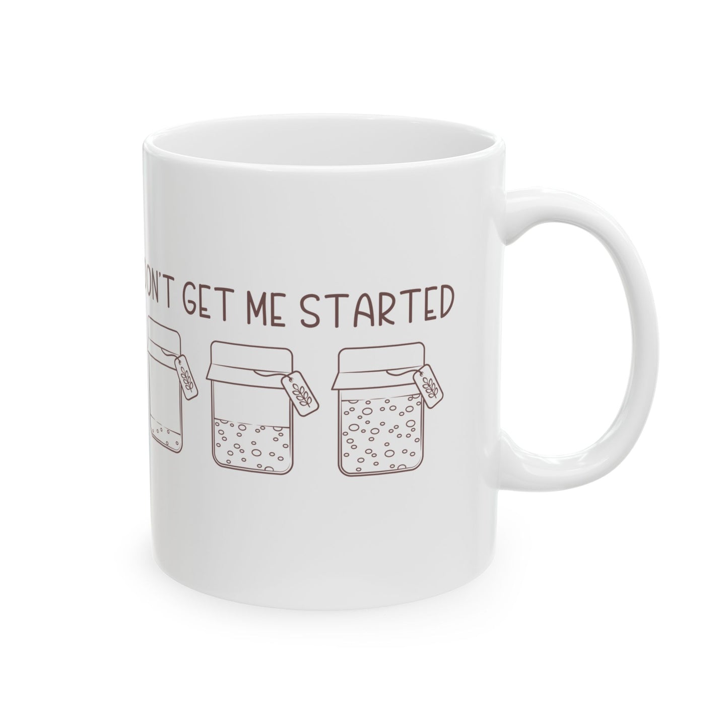 "Don't Get Me Started" Ceramic Mug, (11oz, 15oz)