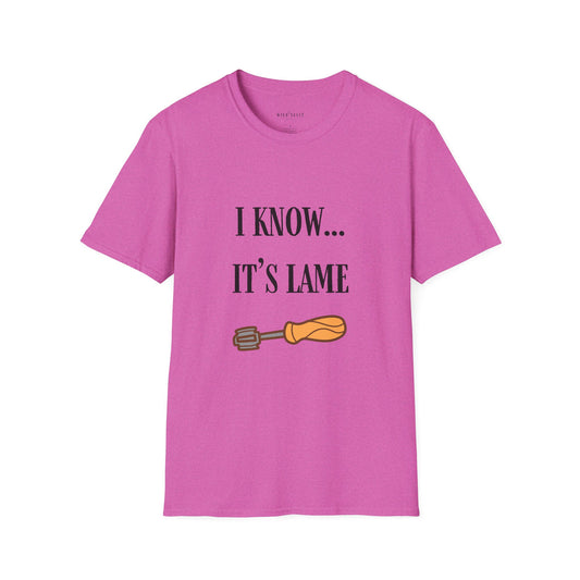 I Know... It's Lame Unisex Softstyle T-Shirt