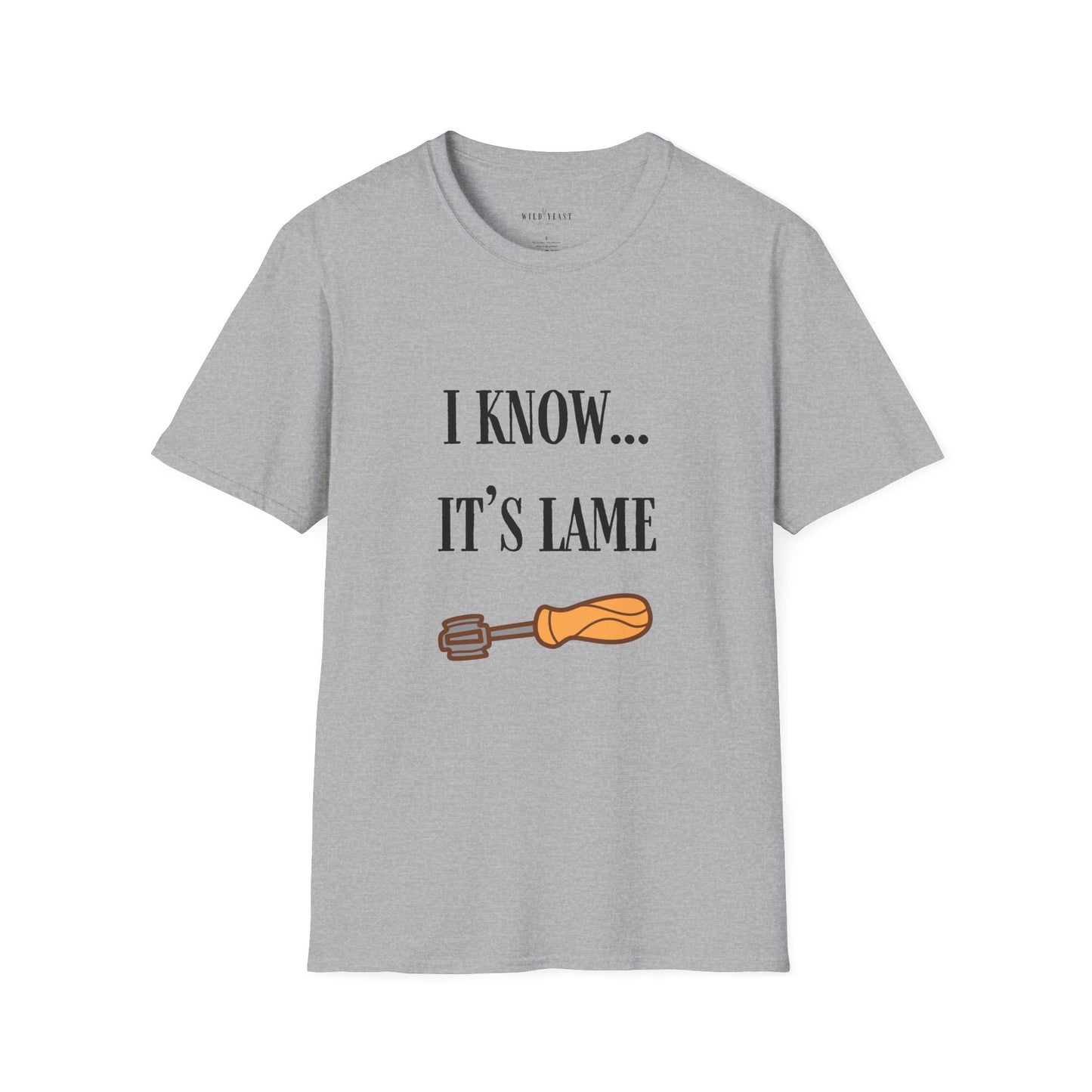 I Know... It's Lame Unisex Softstyle T-Shirt
